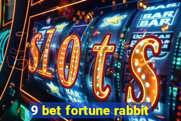 9 bet fortune rabbit